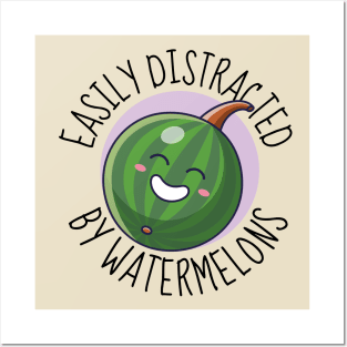Easily Distracted By Watermelons Funny Watermelon Posters and Art